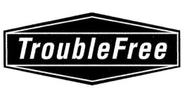 TROUBLE FREE