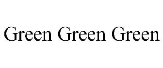GREEN GREEN GREEN