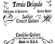 TOMÁS DELGADO FABRICANTE DE GUITARRAS GUITAR MAKER LUTHIER CONCERT GUITARS CANDELAS GUITARS 2716 CESAR CHAVEZ AVE., LA, CA 90033, MADE IN U.S.A.