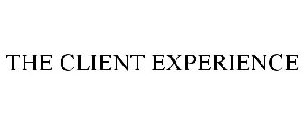 THE CLIENT EXPERIENCE