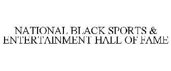 NATIONAL BLACK SPORTS & ENTERTAINMENT HALL OF FAME