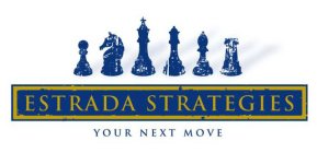 ESTRADA STRATEGIES YOUR NEXT MOVE