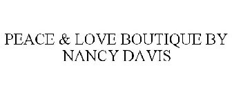 PEACE & LOVE BOUTIQUE BY NANCY DAVIS