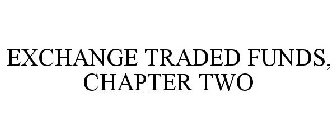 EXCHANGE TRADED FUNDS, CHAPTER TWO
