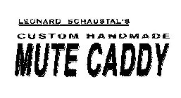 LEONARD SCHAUSTAL'S CUSTOM HANDMADE MUTE CADDY