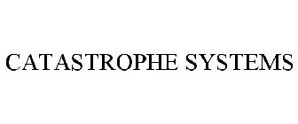 CATASTROPHE SYSTEMS