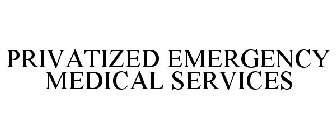 PRIVATIZED EMERGENCY MEDICAL SERVICES