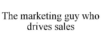THE MARKETING GUY WHO DRIVES SALES