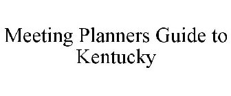 MEETING PLANNERS GUIDE TO KENTUCKY