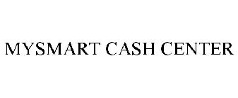 MYSMART CASH CENTER