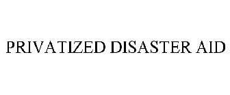 PRIVATIZED DISASTER AID