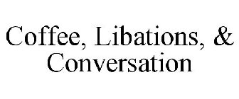 COFFEE, LIBATIONS, & CONVERSATION