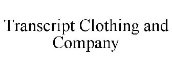 TRANSCRIPT CLOTHING AND COMPANY