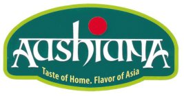 AASHIANA TASTE OF HOME. FLAVOR OF ASIA