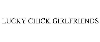 LUCKY CHICK GIRLFRIENDS