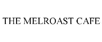 THE MELROAST CAFE