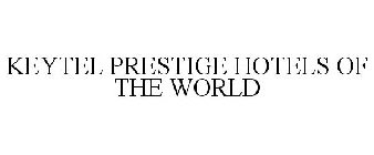 KEYTEL PRESTIGE HOTELS OF THE WORLD