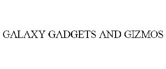 GALAXY GADGETS AND GIZMOS