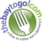 THEBAYTOGO!COM · DINE IN · DINE OUT · DELIVERY ·