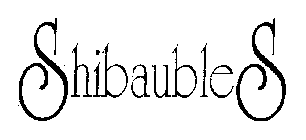 SHIBAUBLES