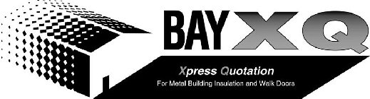 BAY XQ XPRESS QUOTATION FOR METAL BUILDING INSULATION AND WALK DOORS