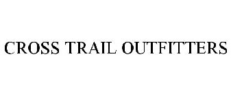 CROSS TRAIL OUTFITTERS
