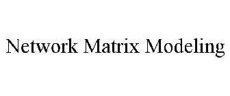 NETWORK MATRIX MODELING