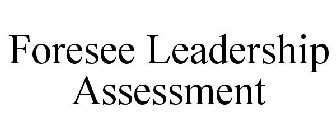 FORESEE LEADERSHIP ASSESSMENT