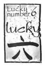 LUCKY NUMBER 6 LUCKY