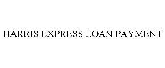 HARRIS EXPRESS LOAN PAYMENT