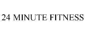 24 MINUTE FITNESS