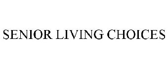 SENIOR LIVING CHOICES