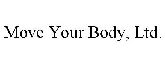 MOVE YOUR BODY, LTD.
