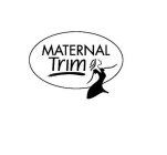 MATERNAL TRIM