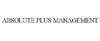 ABSOLUTE PLUS MANAGEMENT