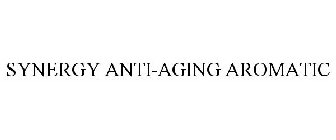 SYNERGY ANTI-AGING AROMATIC