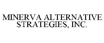 MINERVA ALTERNATIVE STRATEGIES, INC.