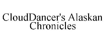 CLOUDDANCER'S ALASKAN CHRONICLES