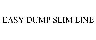 EASY DUMP SLIM LINE