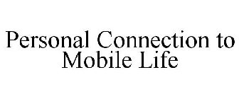 PERSONAL CONNECTION TO MOBILE LIFE