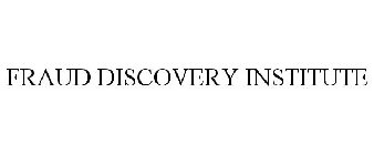 FRAUD DISCOVERY INSTITUTE