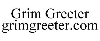 GRIM GREETER GRIMGREETER.COM