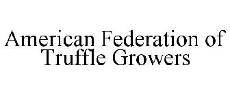 AMERICAN FEDERATION OF TRUFFLE GROWERS