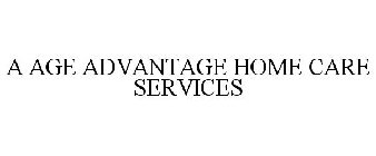 A AGE ADVANTAGE HOME CARE SERVICES