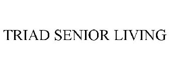 TRIAD SENIOR LIVING