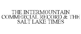 THE INTERMOUNTAIN COMMERCIAL RECORD & THE SALT LAKE TIMES