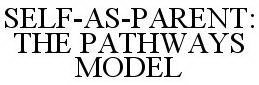 SELF-AS-PARENT: THE PATHWAYS MODEL