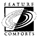 FEATURE COMFORTS