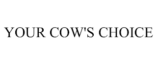 YOUR COW'S CHOICE