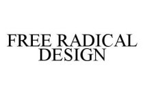 FREE RADICAL DESIGN